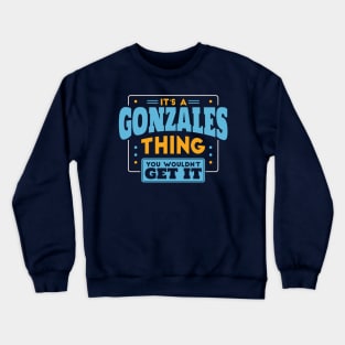 It's a Gonzales Thing, You Wouldn't Get It // Barnes Family Last Name Crewneck Sweatshirt